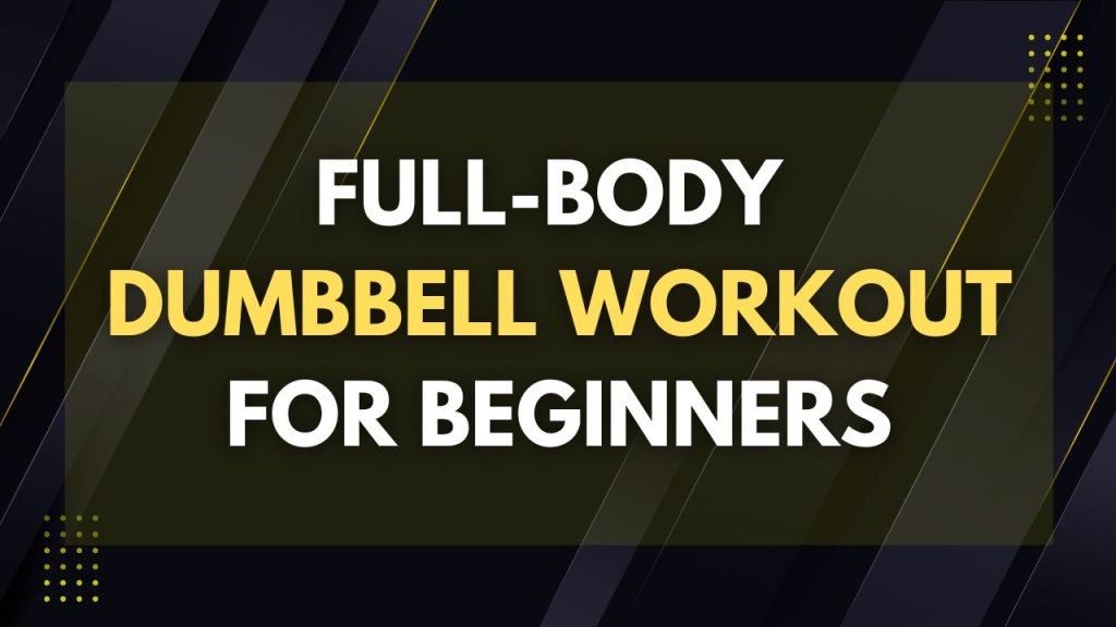 full body dumbbell workout for beginners
