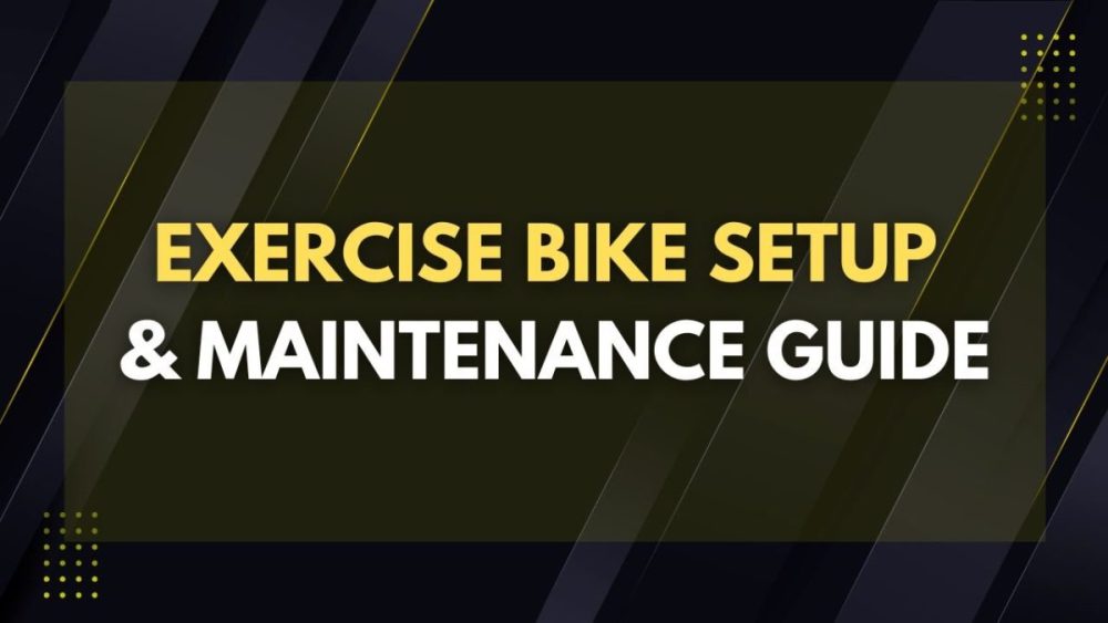 exercise bike setup and maintenance guide